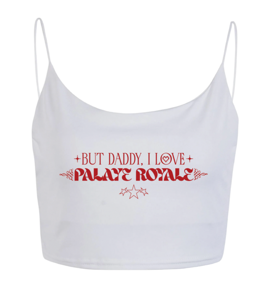 White crop top with red text 'But daddy, I love Palaye Royale' on a white background